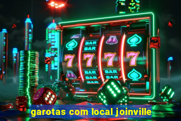 garotas com local joinville